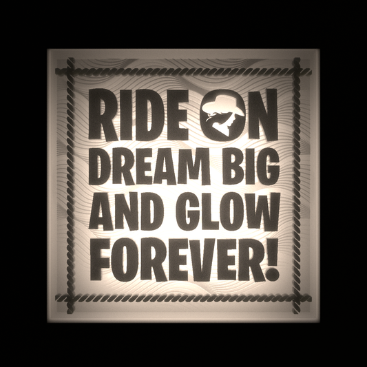 RIDE ON DREAM BIG AND GLOW FOREVER! - Interchangeable Plate Only