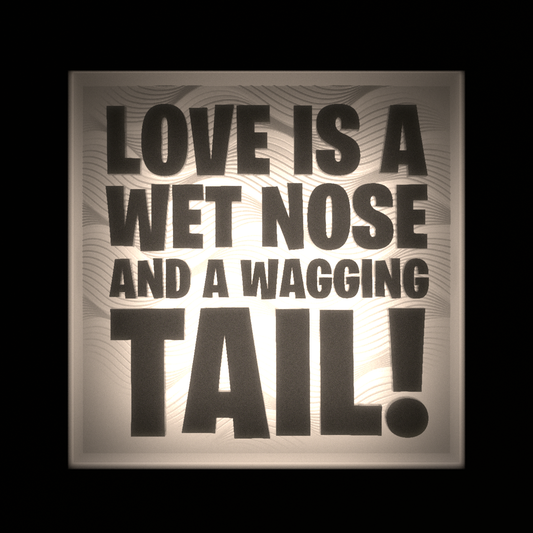 LOVE IS A WET NOSE AND A WAGGING TAIL - Interchangeable Plate Only